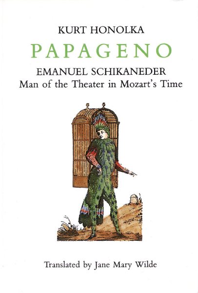 Papageno: Emanuel Schikaneder: Man of the Theater in Mozart's Time (Amadeus)