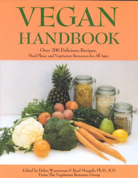 Vegan Handbook: Over 200 Delicious Recipes, Meal Plans, and Vegetarian Resources for All Ages (Vegetarian Journal Reports Series, 2nd Bk.) cover