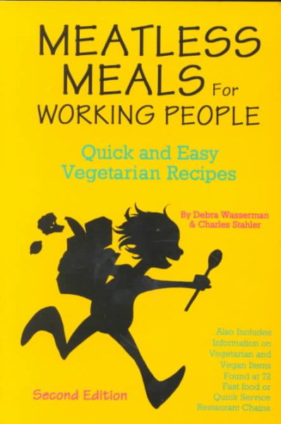 Meatless Meals for the Working People: Quick and Easy Vegetarian Recipes