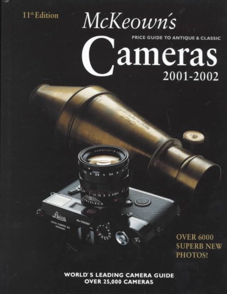 McKeown's Price Guide to Antique & Classic Cameras 2001-2002 (PRICE GUIDE TO ANTIQUE AND CLASSIC CAMERAS)