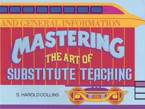 Mastering the Art of Substitute Teaching (Substitute Teaching Series) cover
