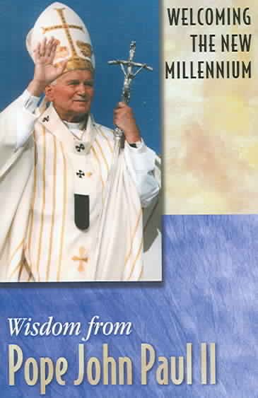Welcoming the New Mellennium: Wisdom from Pope John Paul II cover