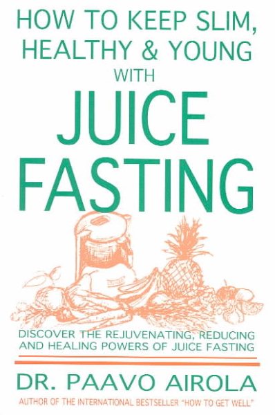 How to Keep Slim, Healthy and Young With Juice Fasting cover