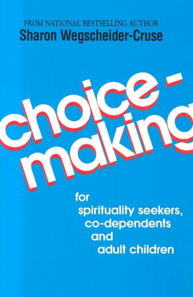 Choicemaking: for Co-Dependents, Adult Children and Spirituality Seekers cover
