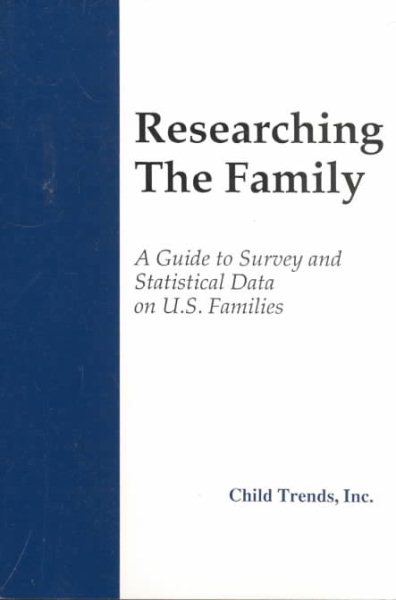 Researching the Family: A Guide to Survey and Statistical Data on U.S. Families