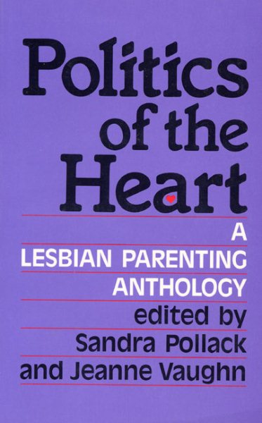 Politics of the Heart: A Lesbian Parenting Anthology cover
