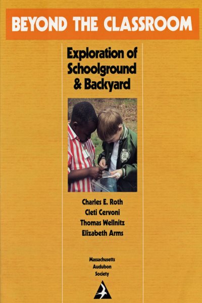 Beyond the Classroom: Exploration of Schoolground and Backyard (Massachusetts Audubon Society) cover