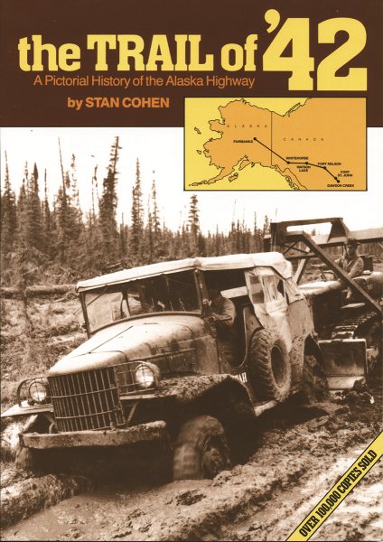 The Trail of 42: A Pictorial History of the Alaska Highway cover