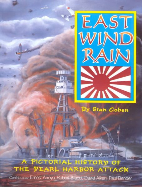 East Wind Rain: A Pictorial History of the Pearl Harbor Attack cover