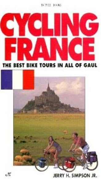 Cycling France: The Best Bike Tours in All of Gaul (Active Travel Series) cover