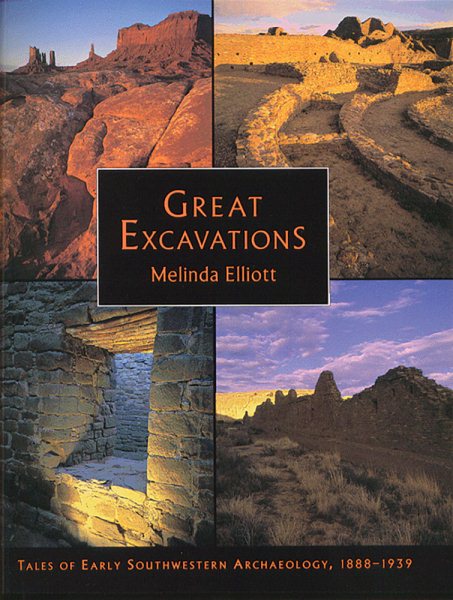 Great Excavations: Tales of Early Southwestern Archaeology, 1888-1939 cover
