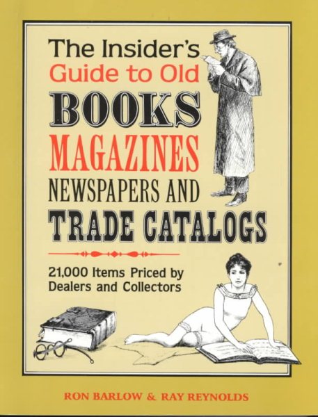 The Insiders Guide to Old Books Magazines Newspapers and Trade Catalogs: 21000 Items Priced by Dealers and Collectors cover