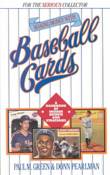 Making Money With Baseball Cards: A Handbook of Insider Secrets and Strategies