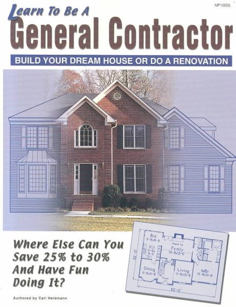 Learn To Be A General Contractor : Build Your Dream House Or Do A Renovation cover