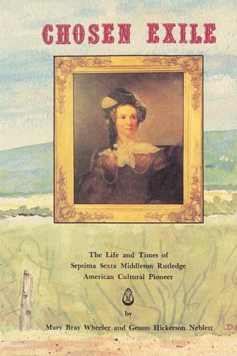 Chosen Exile: The Life and Times of Septima Sexta Middleton Rutledge, American Cultural Pioneer cover