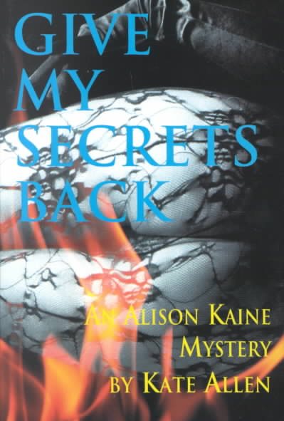 Give My Secrets Back (The Second Alison Kaine Mystery) cover