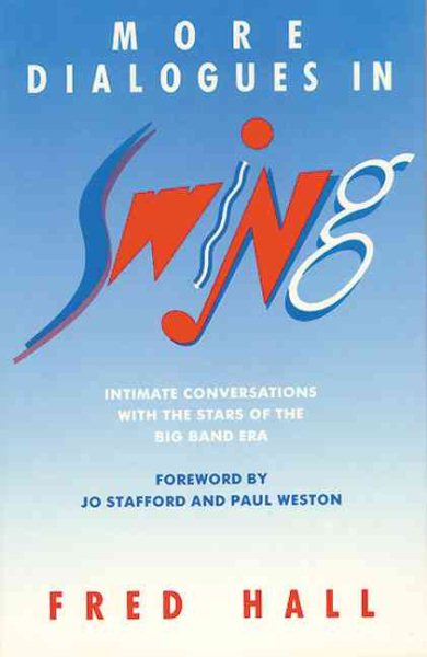 More Dialogues in Swing: Intimate Conversations With the Stars of the Big Band Era cover