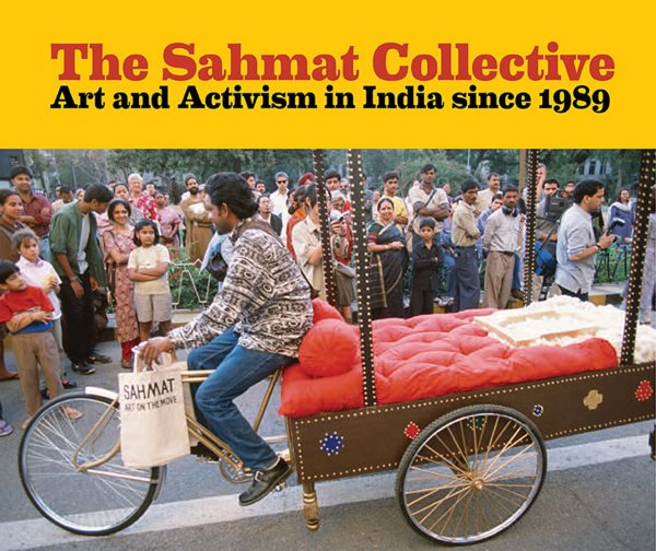 The Sahmat Collective: Art and Activism in India since 1989 cover