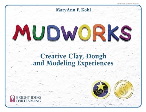 Mudworks: Creative Clay, Dough, and Modeling Experiences (1) (Bright Ideas for Learning) cover