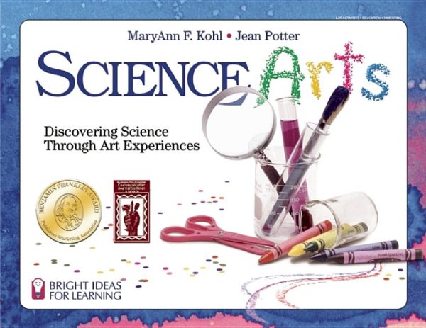 Science Arts: Discovering Science Through Art Experiences (Bright Ideas for Learning (TM)) cover
