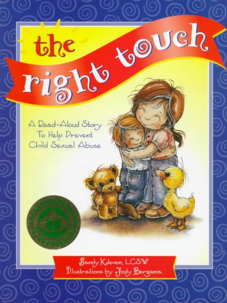 The Right Touch: A Read-Aloud Story to Help Prevent Child Sexual Abuse (Jody Bergsma Collection)