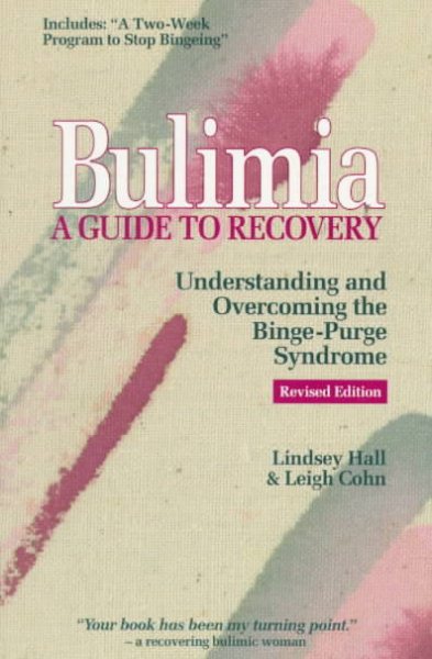 Bulimia: A Guide to Recovery : Understanding & Overcoming the Binge-Purge Syndrome cover