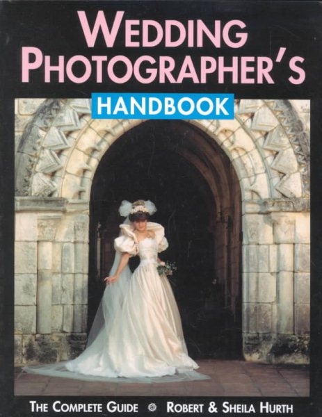 Wedding Photographer's Handbook: Fully Illustrated Guide cover