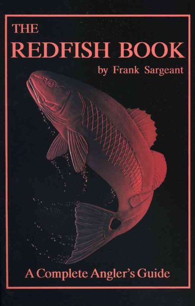 The Redfish Book: A Complete Anglers Guide (Inshore Series)
