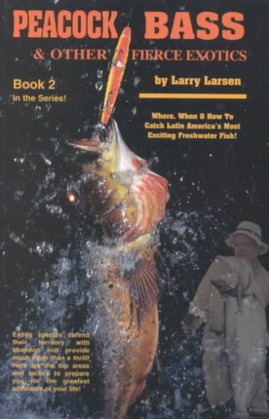 Peacock Bass & Other Fierce Exotics: Where, When & How to Catch Latin America's Most Exciting Freshwater Fish Book 2 cover
