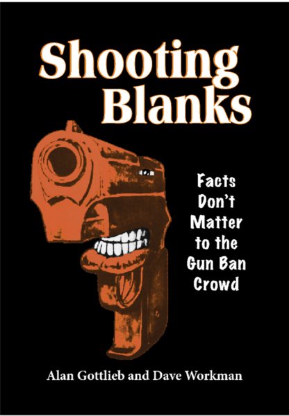 Shooting Blanks: Facts Don't Matter to the Gun Ban Crowd cover