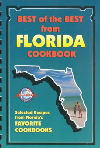 Best of the Best from Florida: Selected Recipes from Florida's Favorite Cookbooks