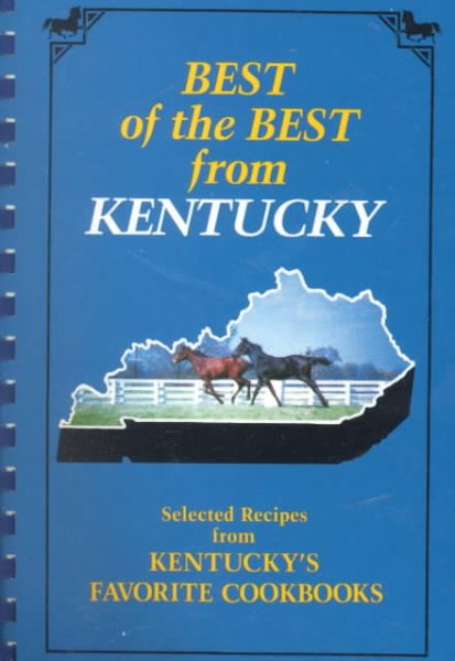 Best of the Best from Kentucky: Selected Recipes from Kentucky's Favorite Cookbooks