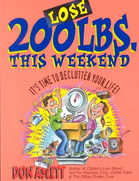 Lose 200 Lbs This Weekend: It's Time to Declutter Your Life cover