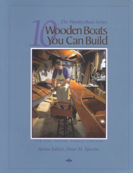 10 Wooden Boats You Can Build: For Sail, Motor, Paddle, and Oar cover
