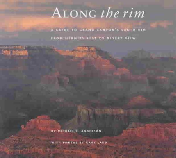 Along the Rim: A Guide to Grand Canyons South Rim, Second Edition (Grand Canyon Association) cover