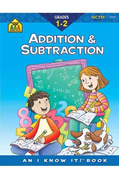 School Zone - Addition & Subtraction Workbook - 32 Pages, Ages 6 to 8, 1st Grade, 2nd Grade, Sums, Differences, Place Value, Order Property, and More (School Zone I Know It!® Workbook Series) cover