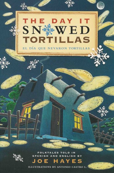 The Day It Snowed Tortillas / El Dia Que Nevaron Tortillas, Folktales told in Spanish and English cover