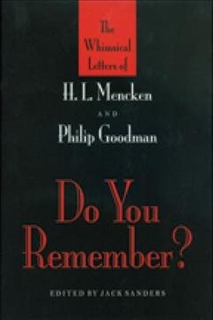 Do You Remember?: The Whimsical Letters of H. L. Mencken and Philip Goodman cover