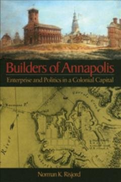 Builders of Annapolis: Enterprise and Politics in a Colonial Capital cover