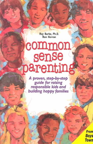 Common Sense Parenting: A Proven Step-By-Step Guide for Raising Responsible Kids and Creating Happy Families cover
