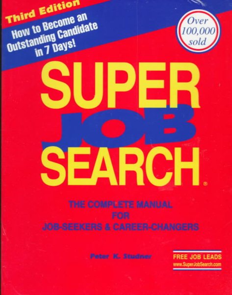 Super Job Search: The Complete Manual for Job-Seekers & Career-Changers