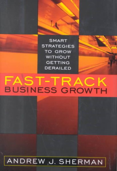Fast-Track Business Growth: Smart Strategies to Grow without Getting Derailed