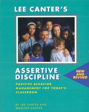 Assertive Discipline--New and Revised: Positive Behavior Management for Today's Classroom