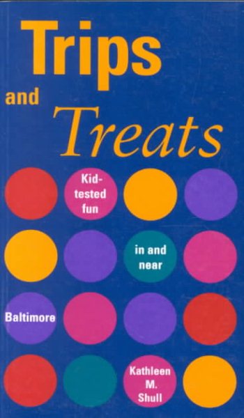 Trips and Treats: Kid-Tested Fun in and Near Baltimore