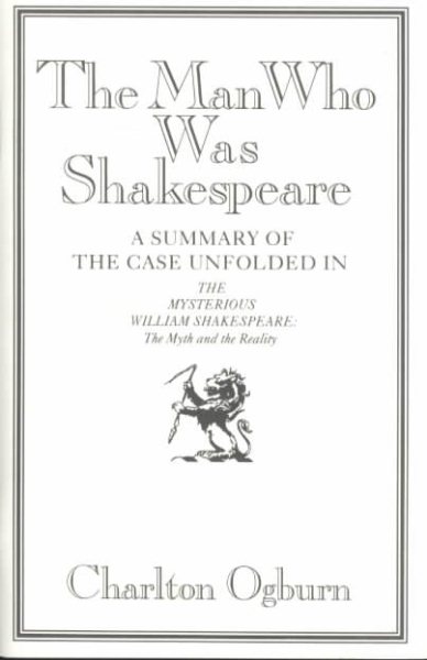 The Man Who Was Shakespeare: A Summary of the Case Unfolded in the Mysterious William Shakespeare : The Myth and the Reality cover