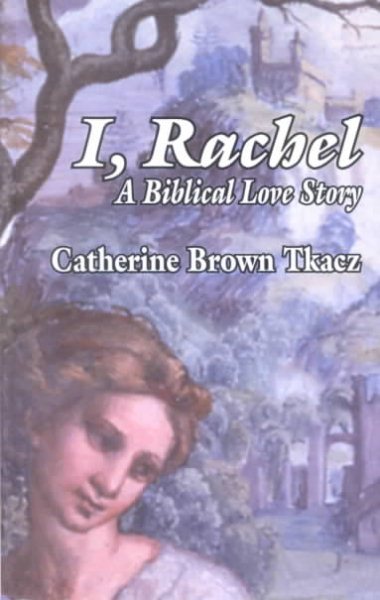 I, Rachel: A Biblical Love Story cover