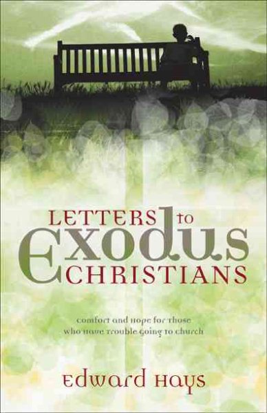 Letters to Exodus Christians: Comfort and Hope for Those Who Have Trouble Going to Church cover