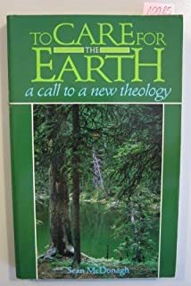 To Care for the Earth: A Call to a New Theology
