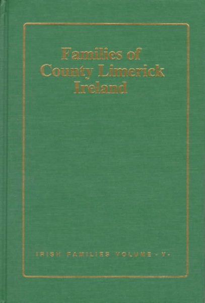 Families of Co. Limerick, Ireland (Book of Irish Families Great & Small, Vol 5)