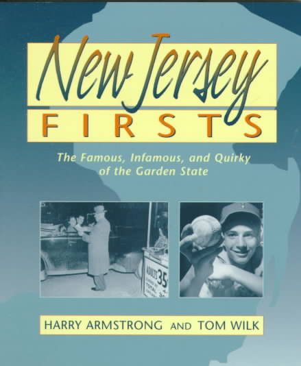 New Jersey Firsts: The Famous, Infamous, and Quirky of the Garden State cover